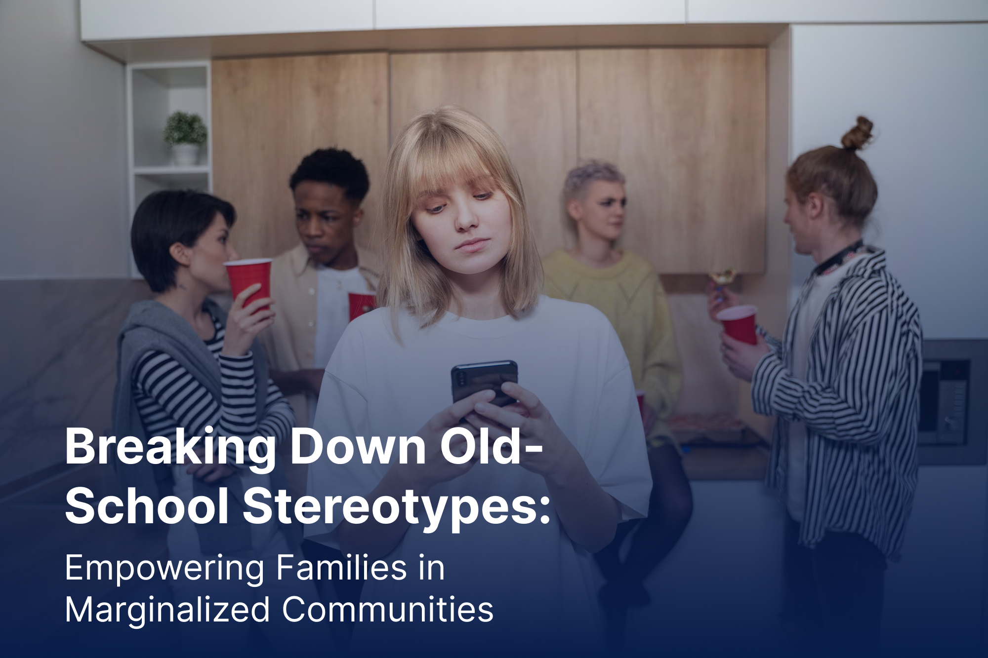 Breaking Down Old-School Stereotypes: Empowering Families in Marginalized Communities