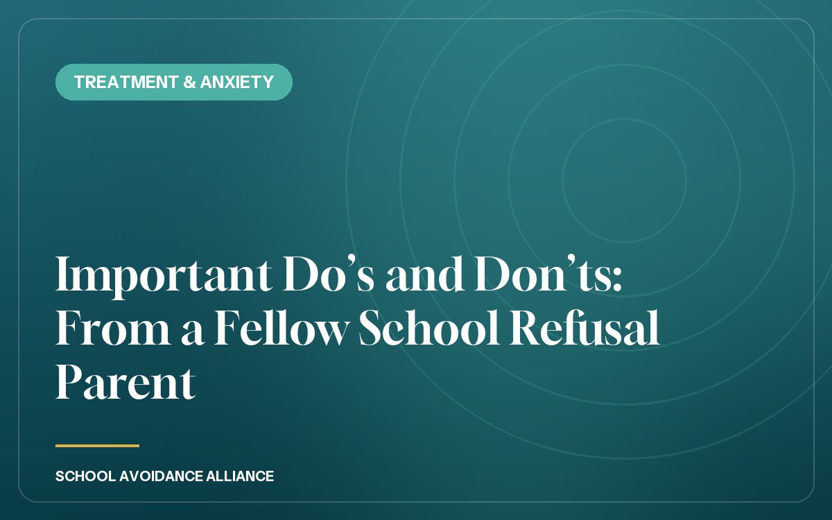 Important Do’s and Don’ts: From a Fellow School Refusal Parent