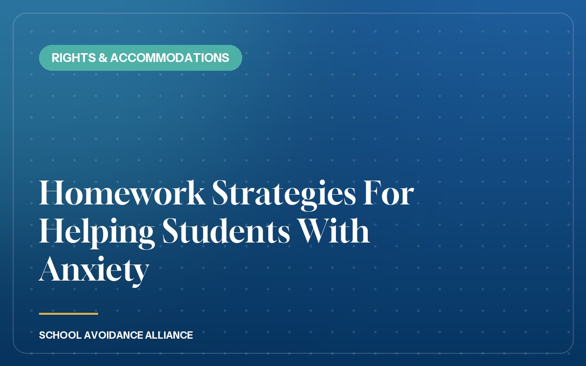 Homework Strategies For Helping Students With Anxiety