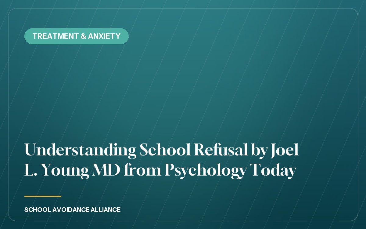 Understanding School Refusal by Joel L. Young MD from Psychology Today