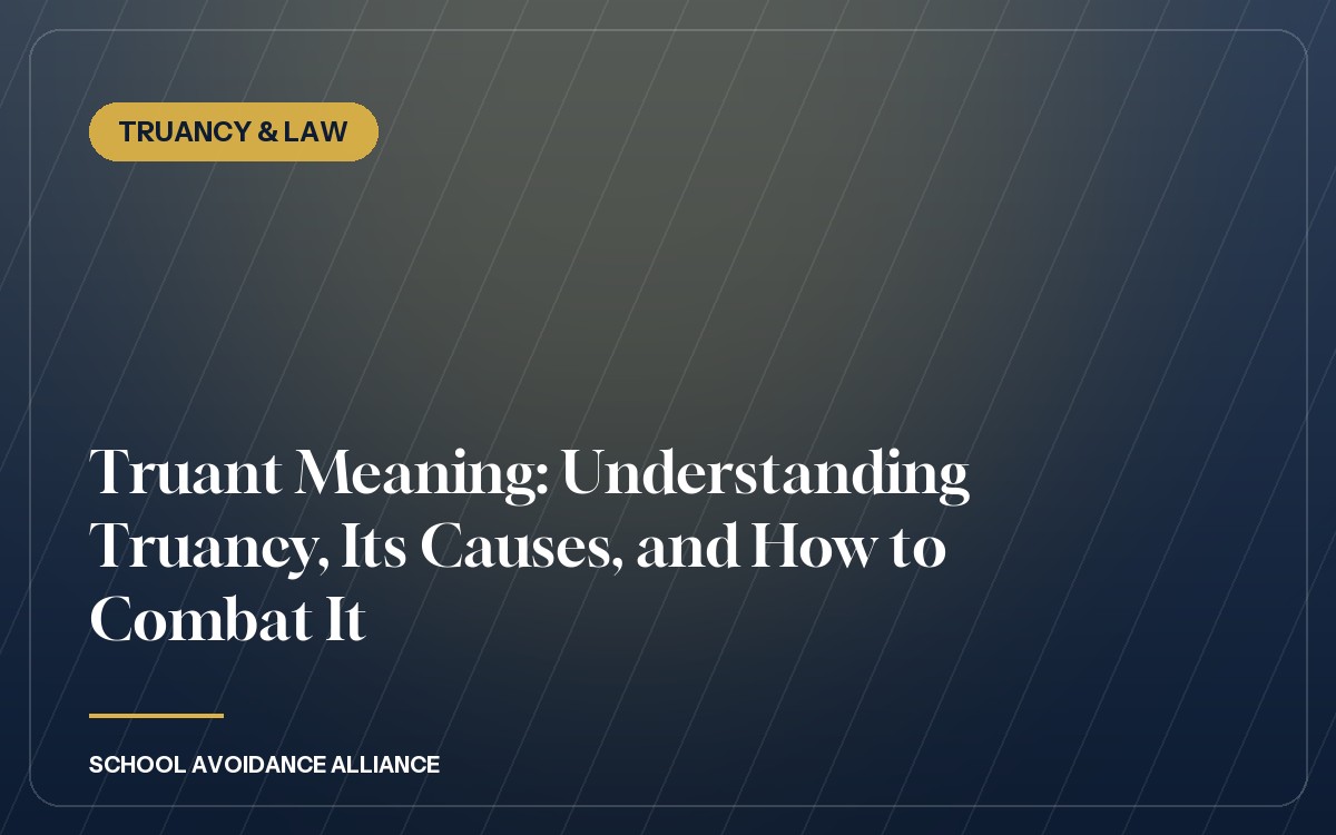 Truant Meaning: Understanding Truancy, Its Causes, and How to Combat It