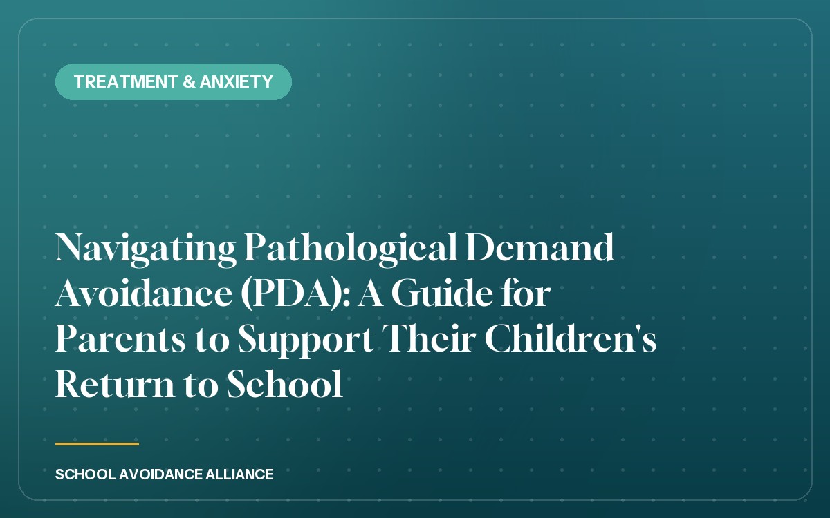 Navigating Pathological Demand Avoidance (PDA): A Guide for Parents to Support Their Children's Return to School
