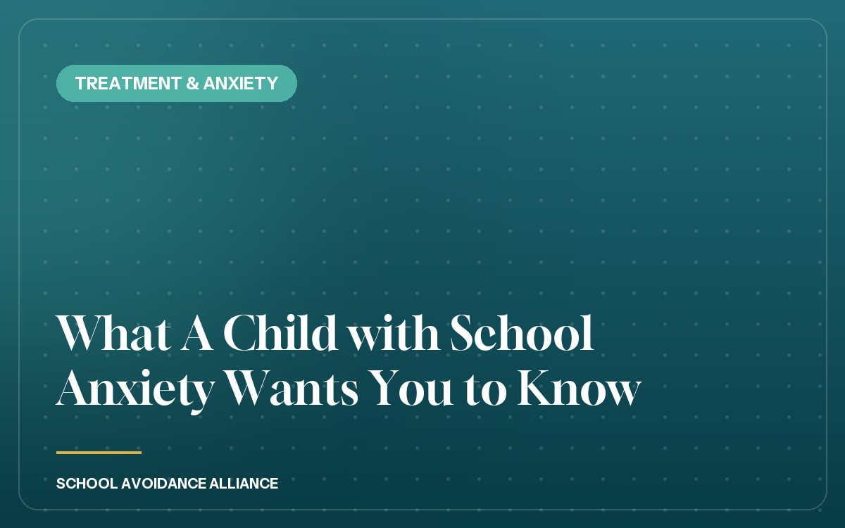What A Child with School Anxiety Wants You to Know