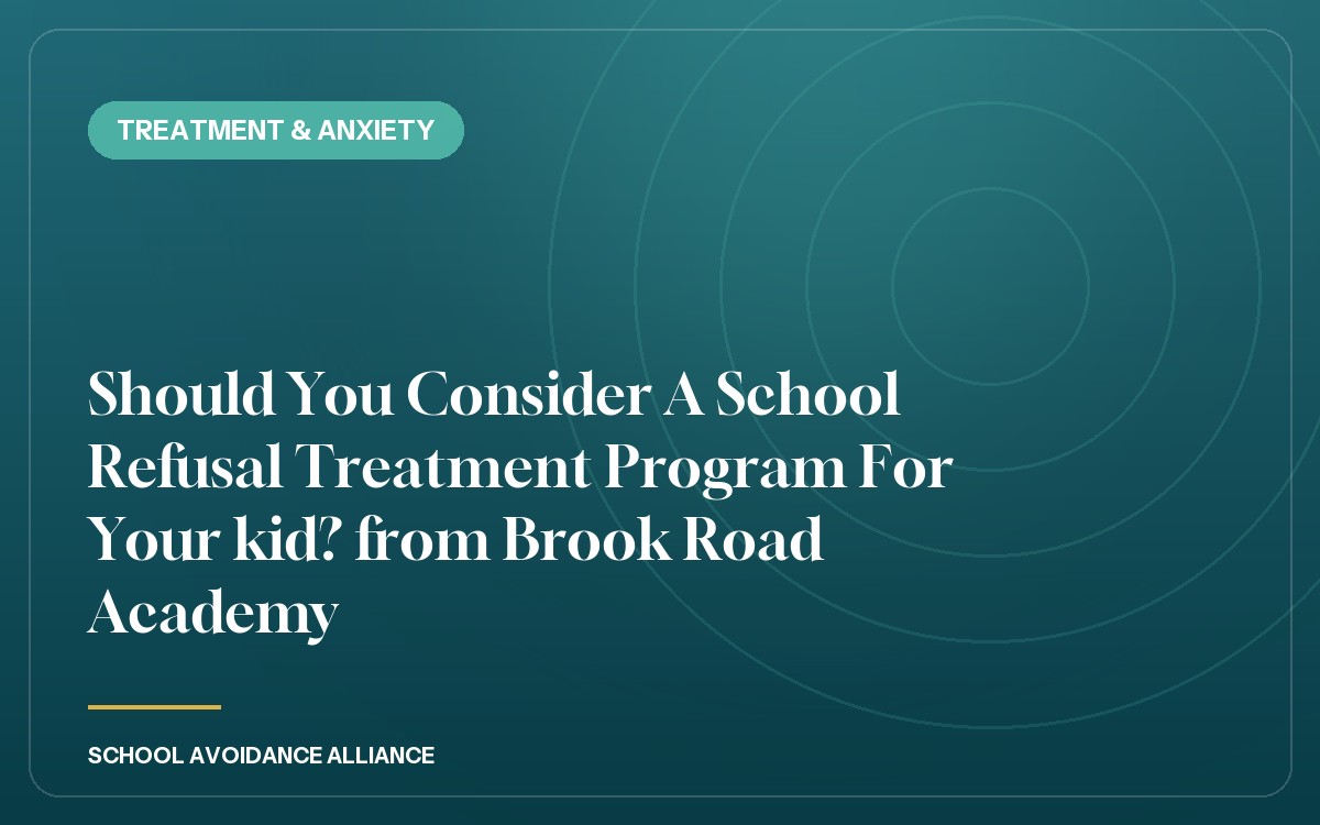 Should You Consider A School Refusal Treatment Program For Your kid? from Brook Road Academy