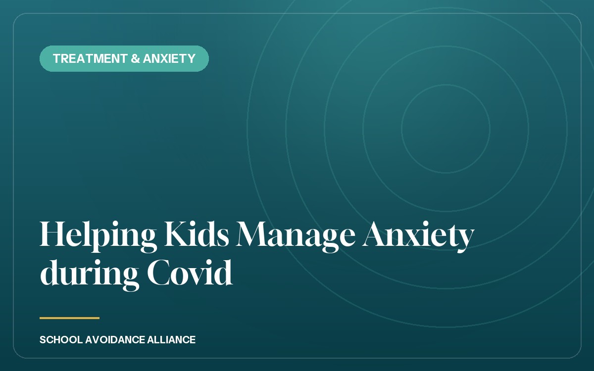 Helping Kids Manage Anxiety during Covid