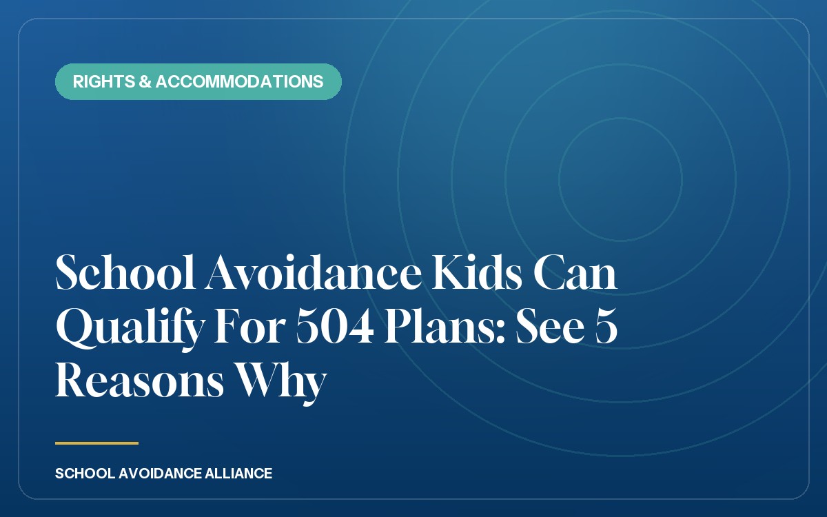 School Avoidance Kids Can Qualify For 504 Plans: See 5 Reasons Why
