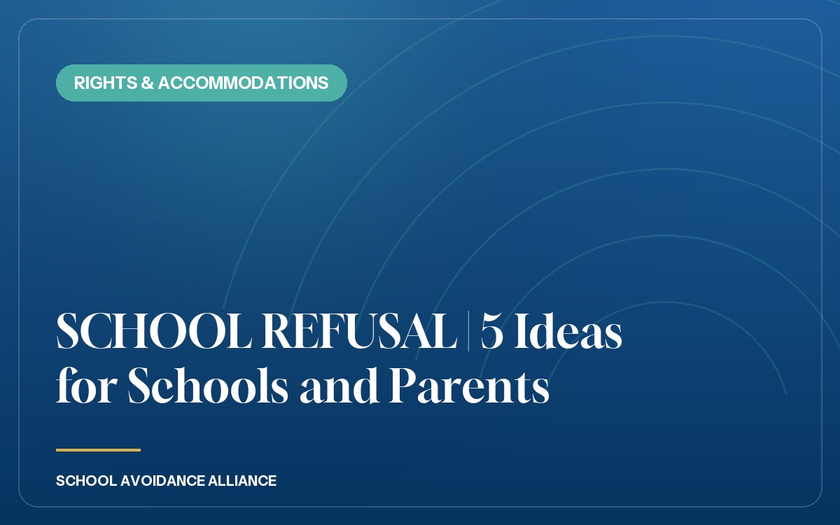 SCHOOL REFUSAL | 5 Ideas for Schools and Parents