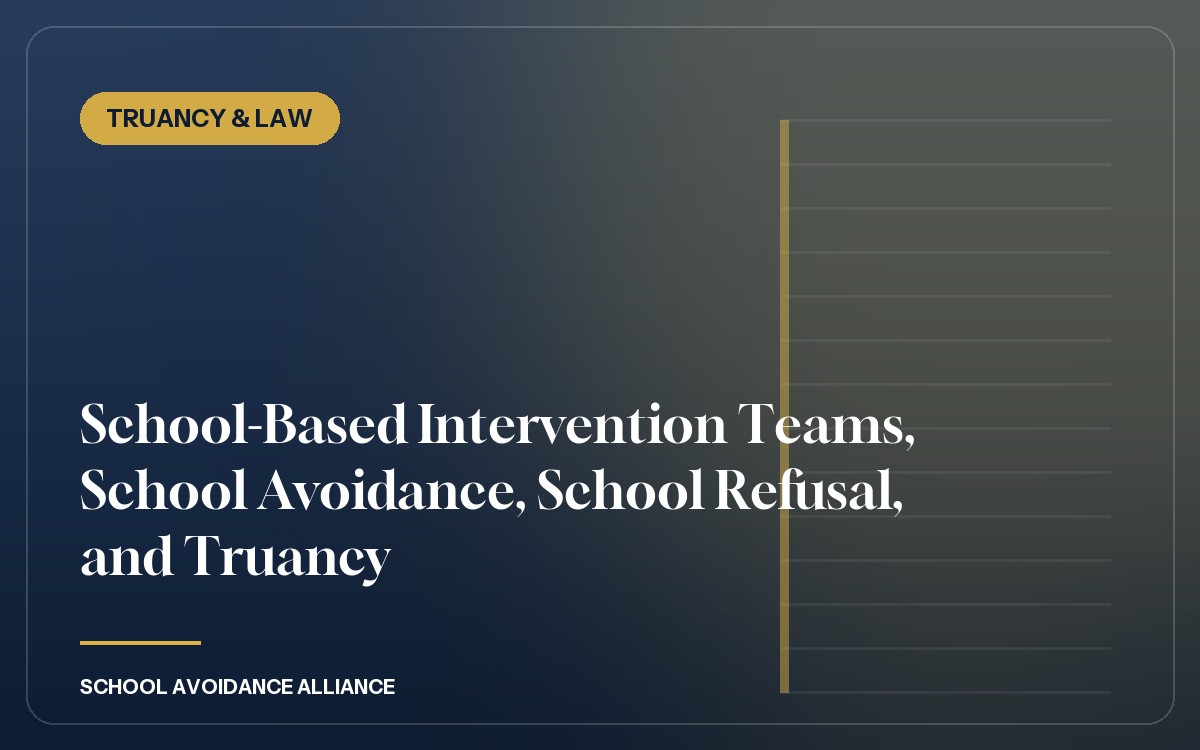 School-Based Intervention Teams, School Avoidance, School Refusal, and Truancy